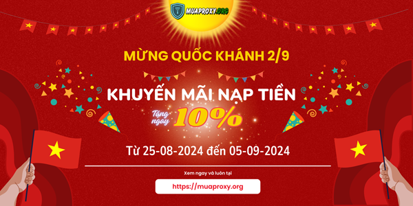 Mừng Lễ Quốc Khánh 2/9 - Mua Proxy tặng 10% giá trị nạp-Mua Proxy uy tín chất lượng-muaproxy.org