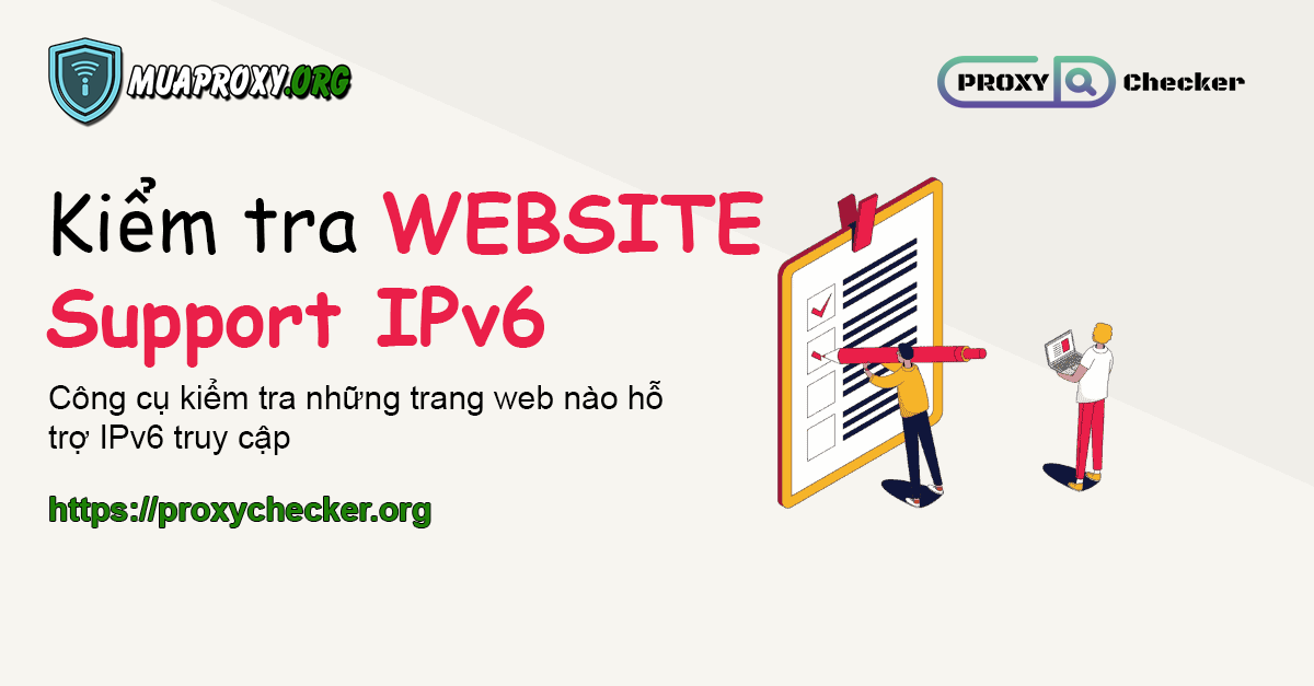 Ra mắt công cụ kiểm tra website hỗ trợ IPv6 - proxychecker.org-Mua Proxy uy tín chất lượng-muaproxy.org