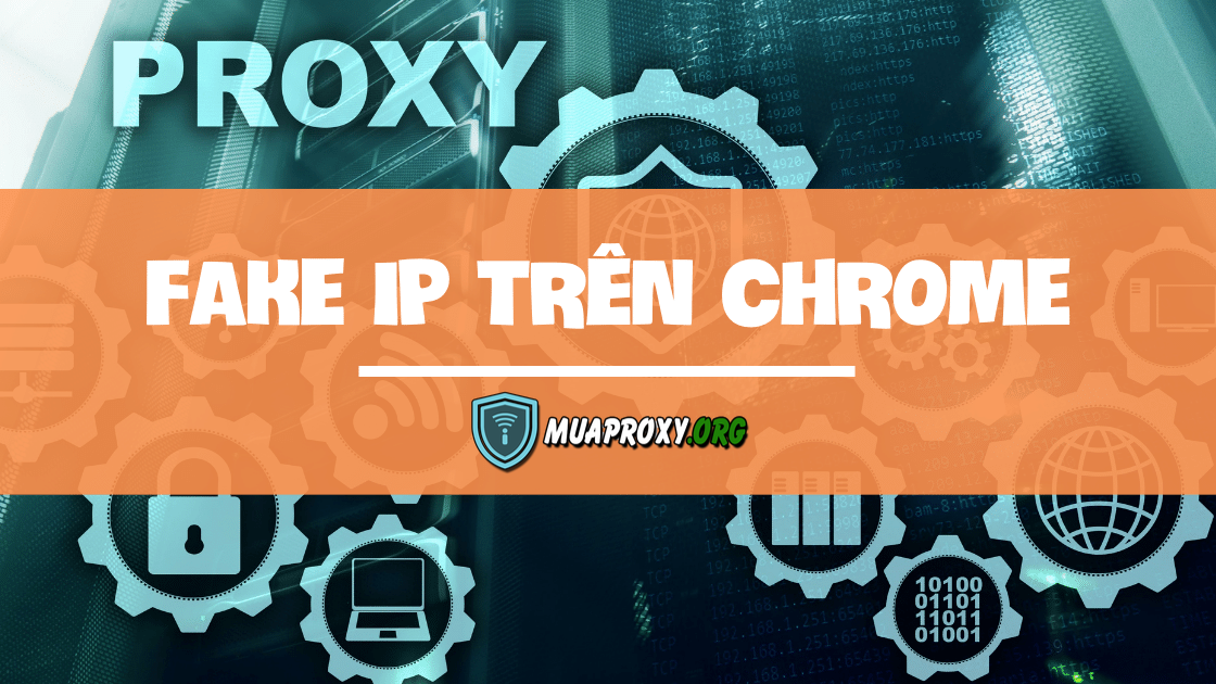Hướng dẫn Fake ip trên chrome với Simple Proxy cực kỳ đơn giản và hiệu quả - Mua Proxy uy tín chất lượng-muaproxy.org