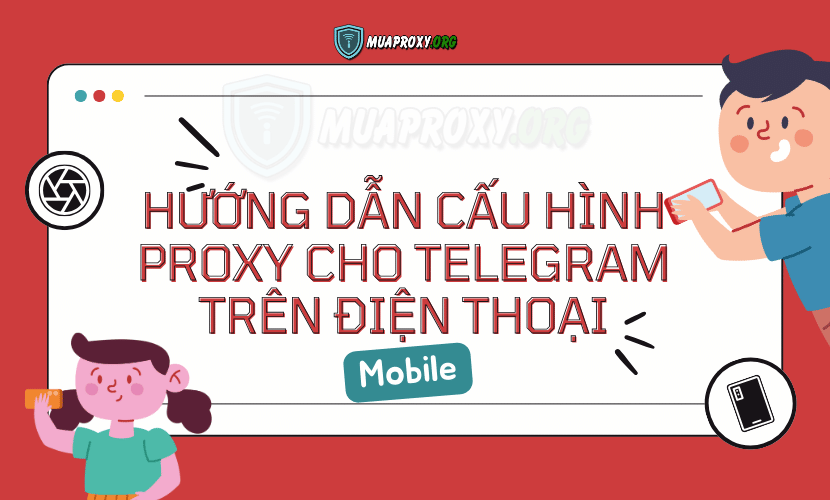 Hướng dẫn cấu hình proxy cho telegram trên điện thoại - Mua Proxy uy tín chất lượng-muaproxy.org